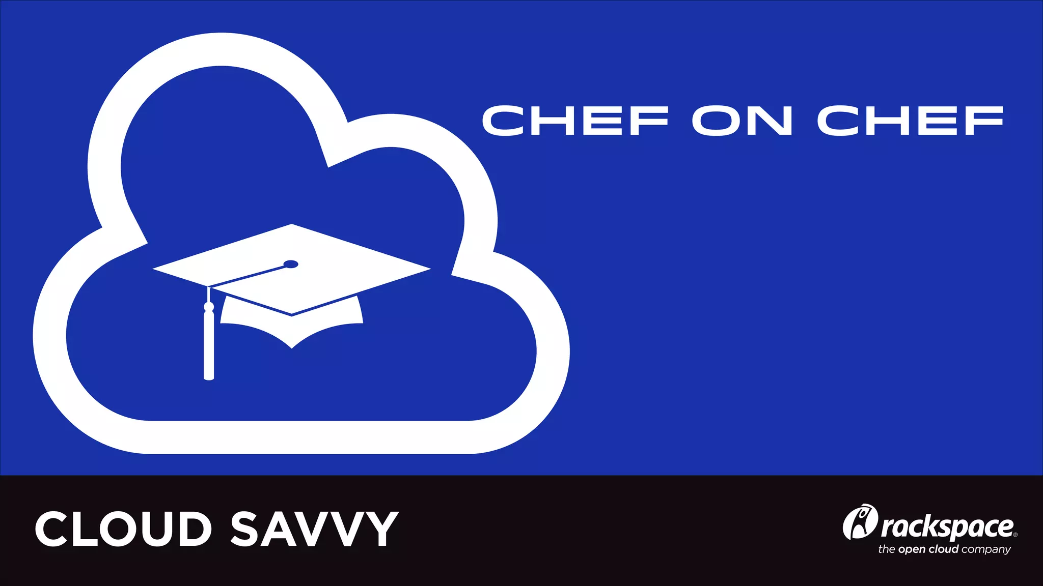CHEF ON CHEF

CLOUD SAVVY

 