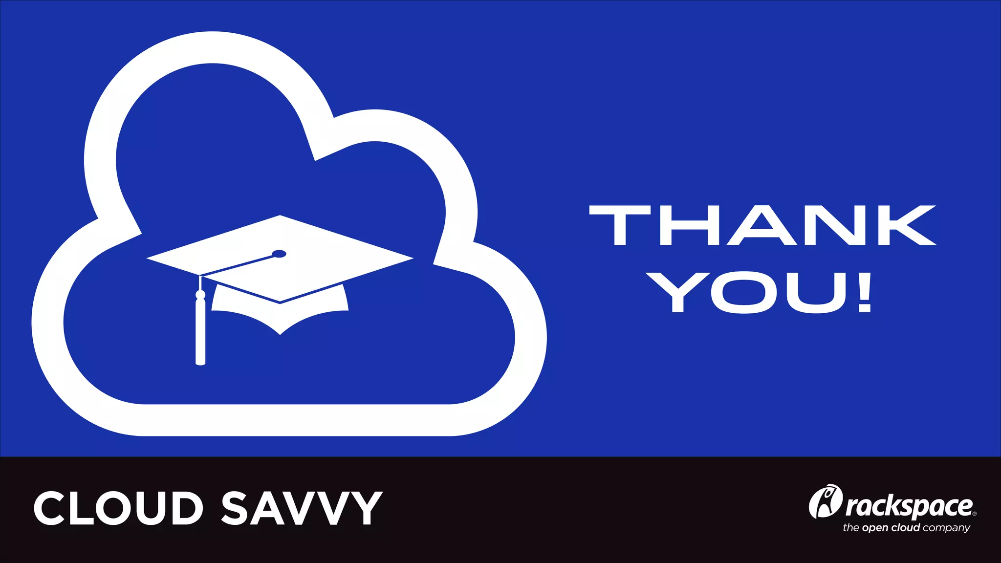 THANK
YOU!

CLOUD SAVVY

 