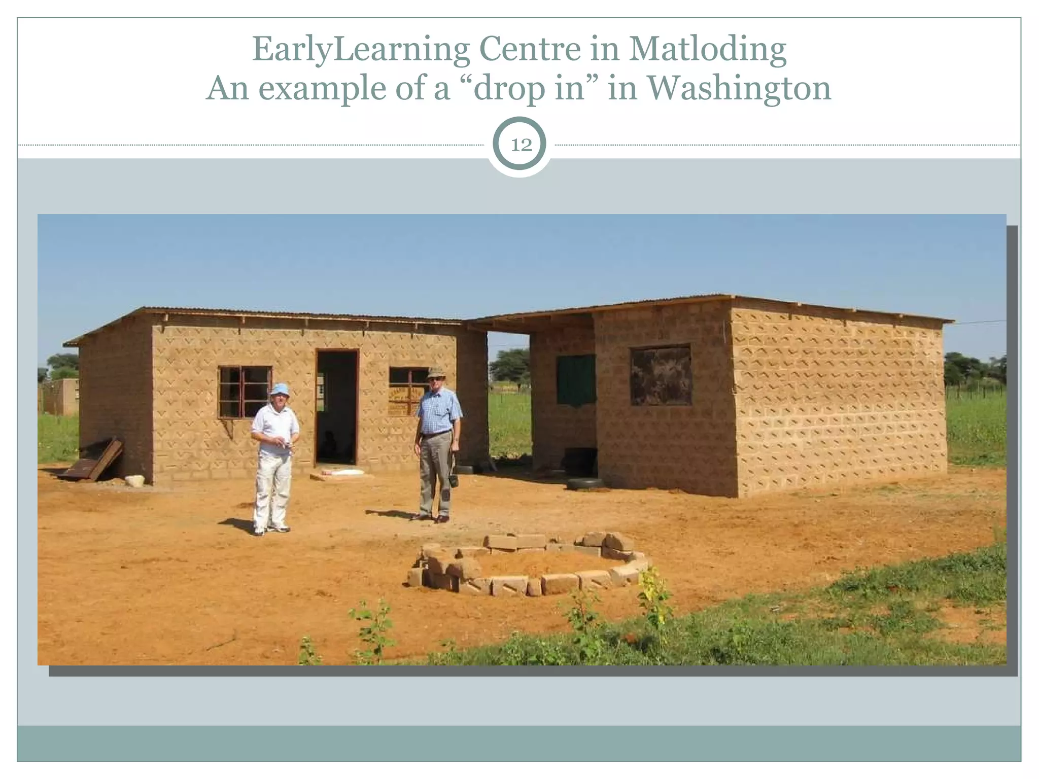 EarlyLearning Centre in Matloding An example of a  “drop in” in Washington 