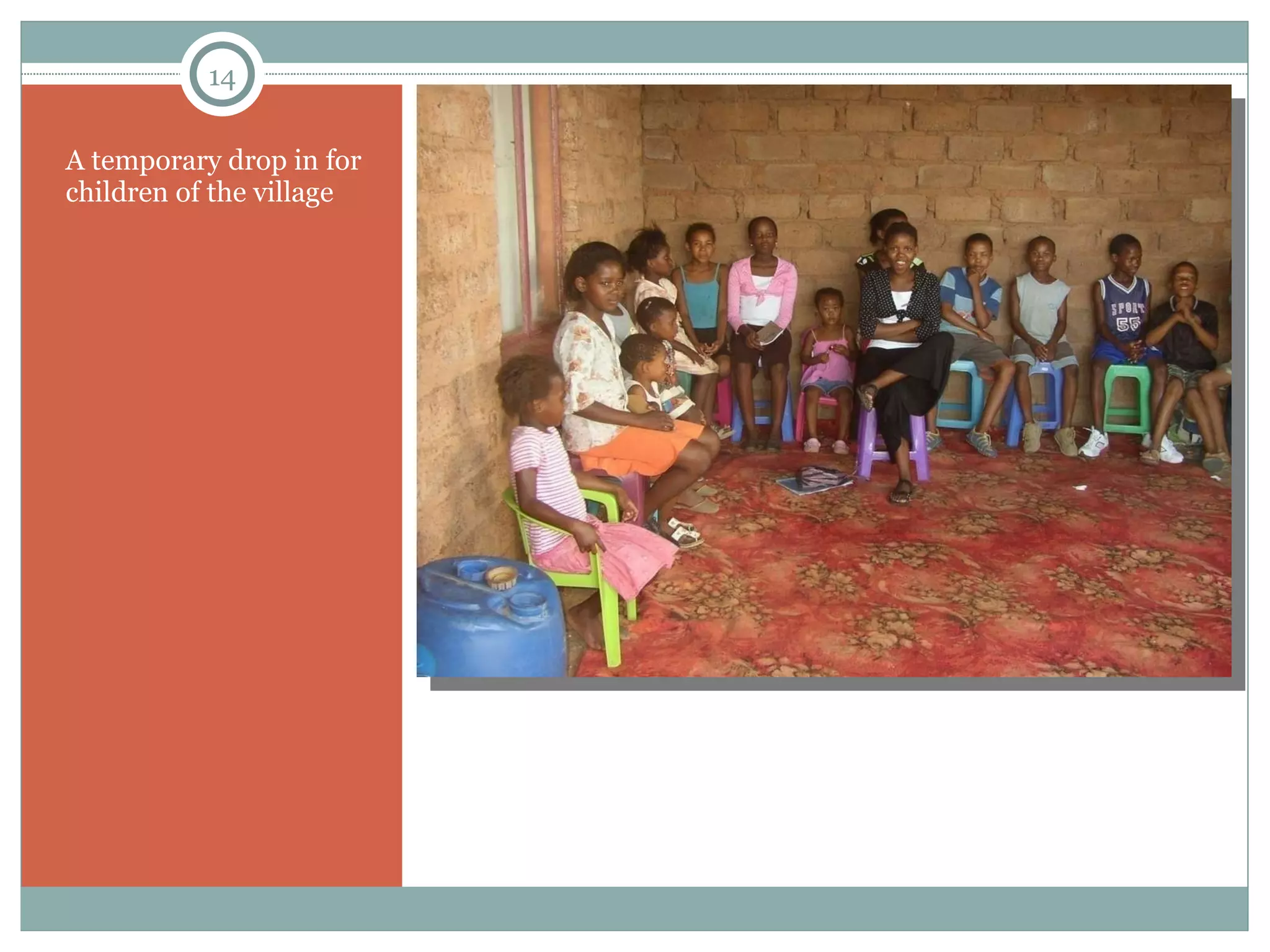 A temporary drop in for children of the village 