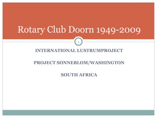 [object Object],[object Object],[object Object],Rotary Club Doorn 1949-2009 