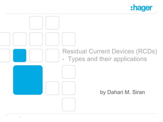 Residual Current Devices (RCDs)
- Types and their applications
by Dahari M. Siran
 