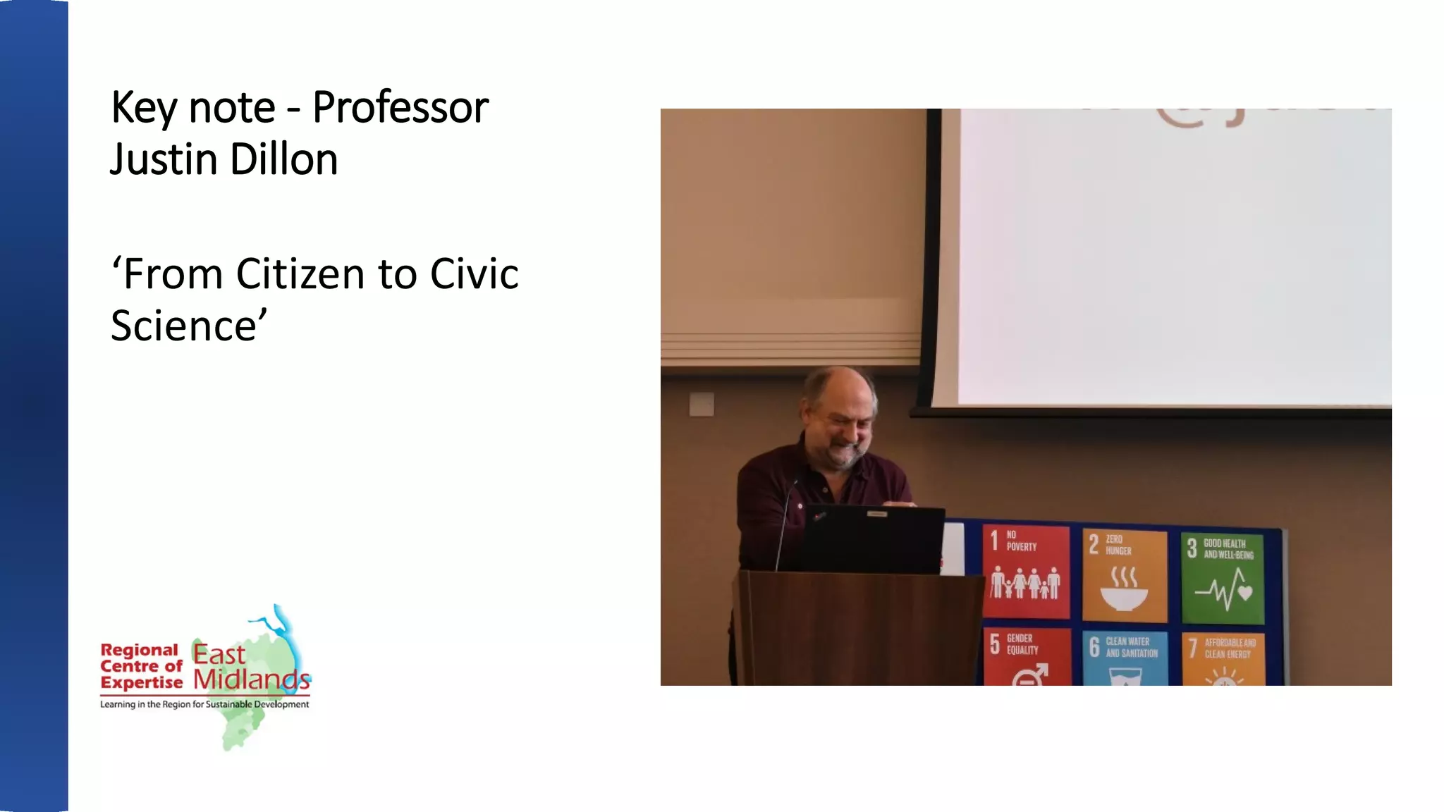 Key note - Professor
Justin Dillon
‘From Citizen to Civic
Science’
 