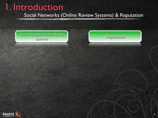 Social Networks (Online Review Systems) & Reputation
4
1. Introduction
Social Networks (Online Review
Systems)
Reputation
 