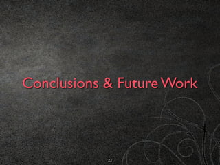 Conclusions & Future Work
23
 