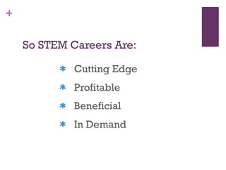 So STEM Careers Are: Cutting Edge Profitable Beneficial In Demand 