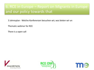 6. RCE in Europe – Report on Migrants in Europe
and our policy towards that
3 Jahresplan - Welche Konferenzen besuchen wir...