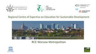 Regional Centre of Expertise on Education for Sustainable Development
RCE Warsaw Metropolitan
 