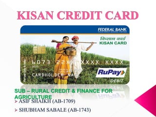 SUB – RURAL CREDIT & FINANCE FOR
AGRICULTURE
 