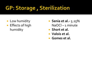  Low humidity
 Effects of high
humidity
 Senia et al.- 5.25%
NaOCl – 1 minute
 Short et al.
 Valois et al.
 Gomes et al.
 