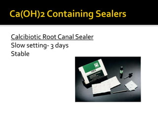 Calcibiotic Root Canal Sealer
Slow setting- 3 days
Stable
 