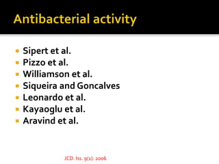  Sipert et al.
 Pizzo et al.
 Williamson et al.
 Siqueira and Goncalves
 Leonardo et al.
 Kayaoglu et al.
 Aravind et al.
JCD. Iss. 9(1): 2006
 