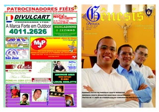 12 Revista Católica Gênesis - Produto Comunidade Hóstia Santa - Paróquia Cristo Redentor




                                                                                                                                                                                                                WWW.COMUNIDADEHOSTIASANTA.COM.BR
                                                                                                                                                           ELABORAÇÃO COMUNIDADE HÓSTIA SANTA
                                                                                                                                                                PARÓQUIA CRISTO REDENTOR
                                                                                                                                                                                                DICA DE SAÚDE


                                                                           ESCOLA MENINO JESUS DE PRAGA
                                                                                                                 Ensino feito com Amor


                                                                                                                        REC
                                                                                                                            ONH
                                                                                                                         P EL  ECI
                                                                                                                             OM    DA
                                                                                                                                EC
                   Rua Dona Mendinha, 346 - COLÔNIA
                      FONE (85)3284.4180 / 8854.7520
                                                                RUA VICTOR MEIRELES, 29, CRISTO REDENTOR
                                                       CENTRAL DE ALUNOS MJP: Av Dr THEBERGE, 668, CRISTO REDENTOR
                                                        FONE: 3228.7220 - E-mail: escolameninojesusdepraga@hotmail.com
                                                                                www.mjp.com.br
  São José


                                                                                                                          Rogaciano Avelino
                                                                                                                             Técnico Óptico - CBOO-00128
                                                                                                                        Rua Pedro Pereira, 550 - Centro
                                                                                                                             Fone (85) 3231.1810




                                                                                                            ANUNCIE AQUI
                                                                                                              ESSE ESPAÇO
                                                                                                            É SEU
                                                                                                       LIGUE: 8869.0778
         Gilson Mangeth, chs                                                                      Pricila
                                                                             Paulo Roberto, chs




                                                        14

                                                 02
                                                                                                                                                 isco
                                                                                                                                            Franc




                     Talita Helena, chs
 