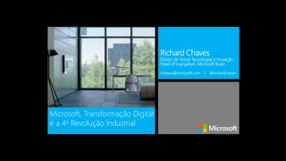 Microsoft, Transformação Digital
e a 4a Revolução Industrial
 