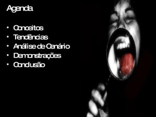 Agenda Conceitos Tendências Análise de Cenário Demonstrações Conclusão 