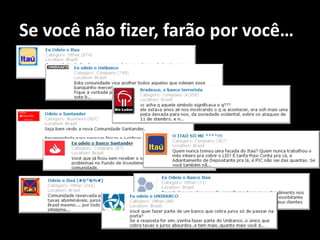 Se você não fizer, farão por você…
 