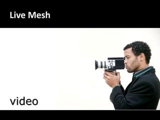 Live Mesh




video
 