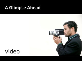 A Glimpse Ahead




video
 