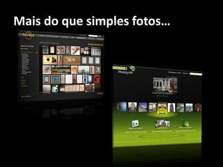 Mais do que simples fotos…
 