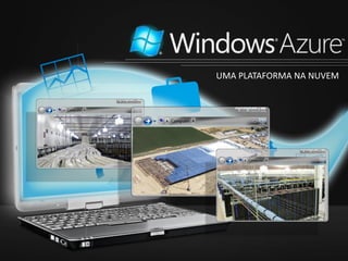 UMA PLATAFORMA NA NUVEM
 