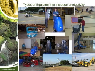 Types of Equipment to increase productivity
 