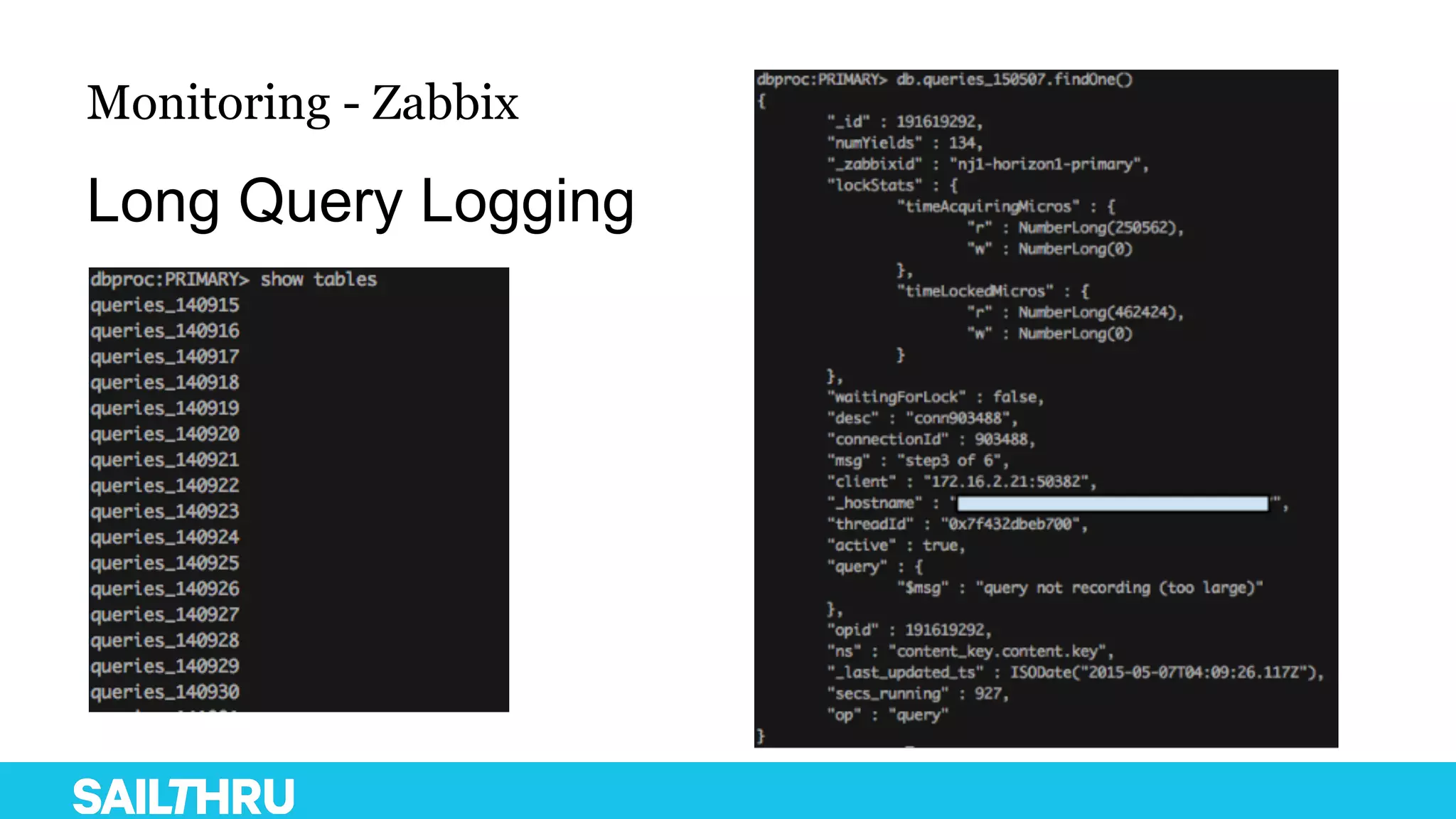 Monitoring - Zabbix
Long Query Logging
 