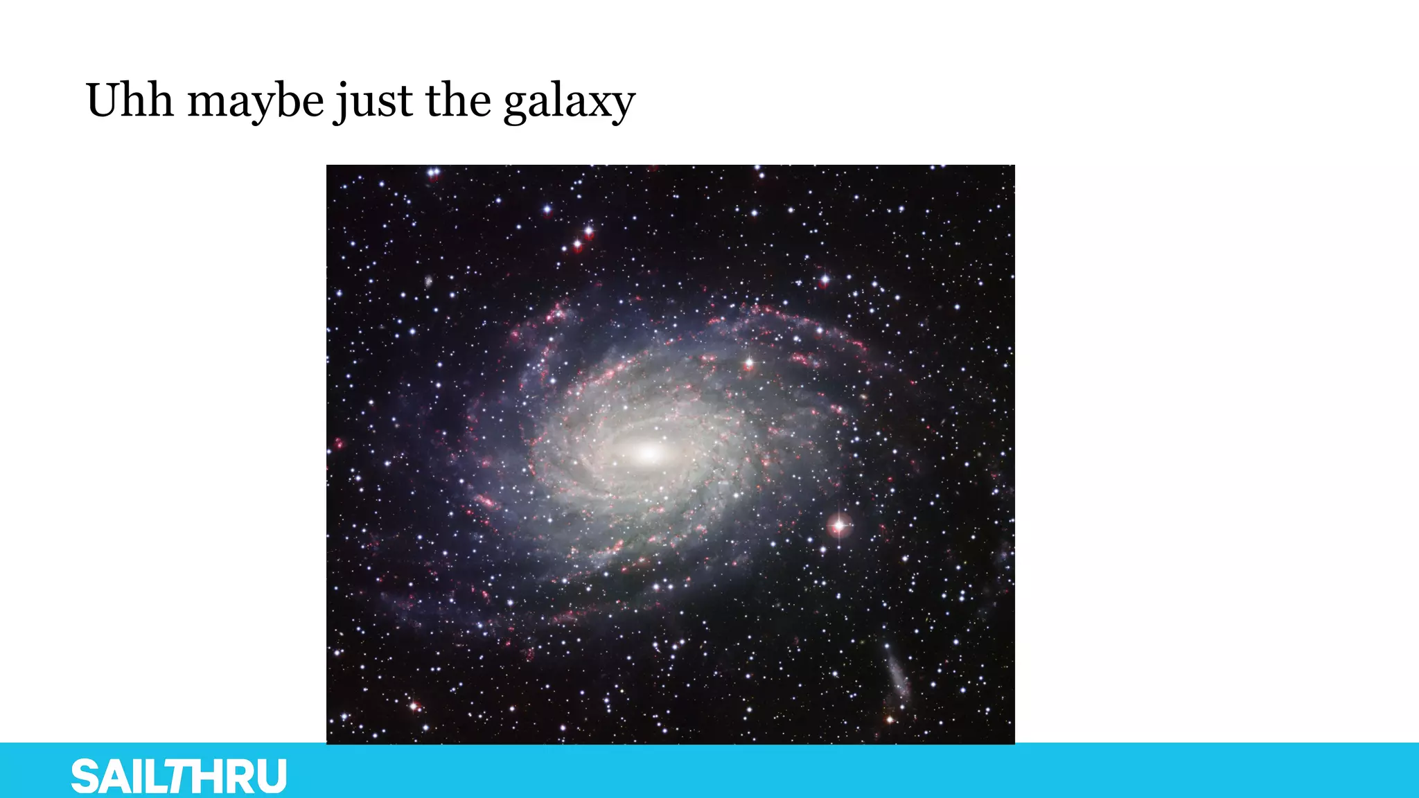 Uhh maybe just the galaxy
 