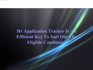 Hr Application Tracker Is An  Efficient Key To Sort Out The  Eligible Candidates 
