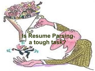 Is Resume Parsing  a tough task?  