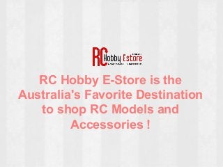 RC Hobby E-Store is the
Australia's Favorite Destination
to shop RC Models and
Accessories !
 