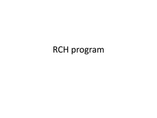 RCH program
 