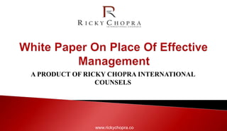 www.rickychopra.co
A PRODUCT OF RICKY CHOPRA INTERNATIONAL
COUNSELS
 