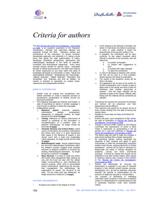 Criteria for authors
The RCI: Revista del Centro de Investigación. Universidad                   a)    A first reading by the Editorial Committee, the
La Salle, is an academic publication of the Research                              Editor in Chief and/or the Edition Coordinator,
Coordination, internally and biannually refereed and                              in order to verify whether it meets the
published through the Web.        Research articles and                           requirements of the journal’s profile or not.
contributions to the discussion of various contents,                        b)    If accepted, the contribution will be sent,
thematically organized, are published in it, being a plural                       randomly, to two expert reviewers either
forum that allows the wide dissemination of topics,                               internal or external to the University, who will
disciplines, theoretical perspectives, approaches and                             determine:
methodologies developed in the fields of scientific,                                    a.     To publish unchanged,
humanistic and technological researches. Every issue                                    b.     To publish with suggestions of
includes several articles on specific topics, –requested                                       form,
through an official announcement– and other open spaces                                 c.     To publish with major changes,
for recent researches on any topic within the areas of                                  d.     To reject the contribution.
knowledge developed at Universidad La Salle: “Social and                    c)    In case of discrepancy between both results,
Administrative Sciences”, “Engineering and Technology”,                           the text will be sent to a third arbitrator,
“Natural Sciences”, “Health Sciences”, “Education and                             whose decision will define its publication.
Humanities” and “Sciences and Arts for Design”; its                         d)    The results of the academic review will be
content is directed to specialists on subject areas,                              final in all cases.
researchers and postgraduate students.                                      e)    All suggestions will be sent to the author for
                                                                                  his/her consideration and if he/she is able to
                                                                                  apply them to the article and send it back for
KINDS OF CONTRIBUTION                                                             reviewing, then another opportunity is
                                                                                  opened. Only two major changes will be
1.   Articles must be original and unpublished; and,                              possible to apply to the original material; after
     neither submitted (or under a response process) to                           failing both the material will be considered as
     simultaneous consideration of another journal nor                            rejected.
     previously published.
2.   The magazine languages are Spanish and English, in               2.    Throughout the process the anonymity of reviewers
     case of submitting an article in another language it                   and authors will be preserved, and their
     must include an abstract in these two languages.                       assignments will be different.
3.   Collaborations may be:                                           3.    The maximum time period for an opinion will be of
     a)     Research       papers:      empirical    research,              three months starting from the date of issuing the
            interventions,        studies,       development,               receipt notice
            assessment or diagnostic studies. Its length              4.    Receipt of a work does not imply commitment for
            should be from 6 to 15 pages.                                   publication
     b)     Testing: reflections on various phenomena of              5.    Authors will grant, upon acceptance of their article,
            interest to contribute to the formulation or                    the right of publication to Revista del Centro de
            conceptualization of a problem, topic, or                       Investigación. Universidad La Salle.
            research methodology. Its length should be                6.    Though a previous written request to the Editorial
            from 2 to 15 pages.                                             Committee, the reproduction of works in other
     c)     Thematic Reviews and Critical Notes: critical                   media is authorized, by guaranteeing it will be
            review of theoretical and practical contributions               pointed out it was first published in Revista del
            that others have done in a given disciplinary                   Centro de Investigación. Universidad La Salle.
            field, based in the literature to support it and          7.    The editors keep the right to make the changes in
            should count with a solid and sustainable                       style (proof-reading) they consider appropriate.
            critical apparatus. Its length should be from 3 to        8.    By submitting articles, authors guarantee the
            12 pages.                                                       originality of their contents and agree to grant
     d)     Methodological notes: should explain/critique                   Universidad La Salle the corresponding copyrights
            the recurrent methodological frameworks within                  entitled under the law, allowing electronic or printed
            the research process, suggest some possible                     publications. Authors will be able to reproduce or
            solutions to research problems or innovate the                  disseminate the article or articles accepted for
            existing methodological framework. Its length                   academic, cultural, but never commercial
            should be a maximum of 5 pages.                                 purposes. It should be noticed they should not be
     e)     Book Reviews: it is best to quote the author                    published in any other printed means, either optical
            with his/her basic biographical data, dealing not               or electronic without open consent of the Director
            only with the book but also with the related                    of the Revista del Centro de Investigación.
            matter –circumscribing it–; also, identifying the               Universidad La Salle.
            author's purpose, which aims to demonstrate               9.    Authors are responsible for ensuring the
            his/her contributions, determining the sources,                 preservation of copyright or any type of industrial
            their management, the methodology, the                          property in their articles content (quotes, pictures,
            organization of results, the structure of the                   photographs, etc.), as well as obtaining, whenever
            book. For the ‘index card’ see ‘references.’ Its                required, the permits or authorizations for the
            length should be a maximum of 2 pages.                          inclusion of hyperlinks (access to "Linked Sites").
                                                                      10.   The inclusion of advertising or marketing
                                                                            information about products or services is prohibited
EDITORIAL REQUIREMENTS                                                      unless it is indispensable for understanding the text
                                                                            or absolutely important under strict scientific
1.     All papers are subject to two stages of review:                      criteria.


154                                                      Rev. del Centro de Inv. (Méx.) Vol. 10 Núm. 37 Ene. - Jun. 2012
 