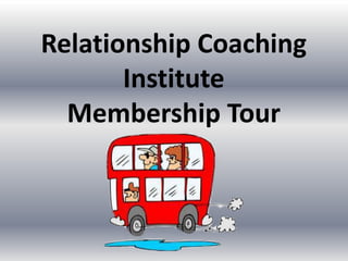 Relationship Coaching
Institute
Membership Tour
 