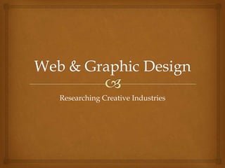 Web & Graphic Design Researching Creative Industries 