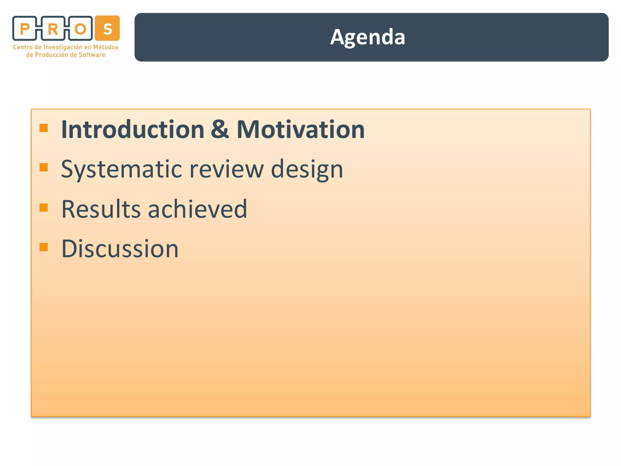 Agenda
Introduction & Motivation
Systematic review design
Results achieved
Discussion