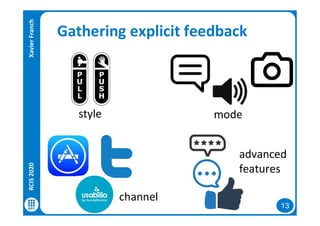 13
Gathering explicit feedbackRCIS2020XavierFranch
style mode
advanced
features
channel
 