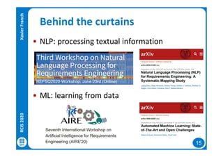 15
Behind the curtains
• NLP: processing textual information
• ML: learning from data
RCIS2020XavierFranch
 