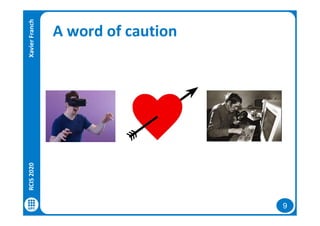 9
A word of cautionRCIS2020XavierFranch
 