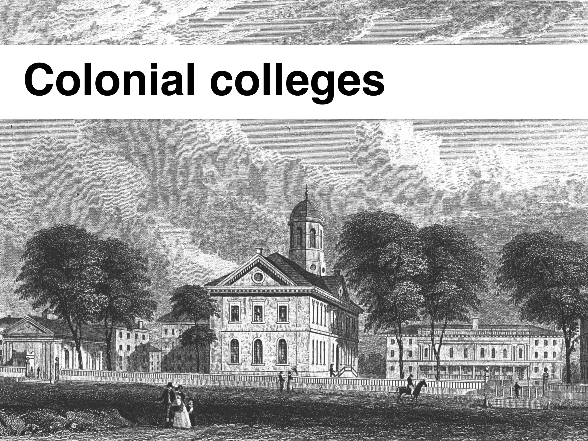 Colonial colleges
 