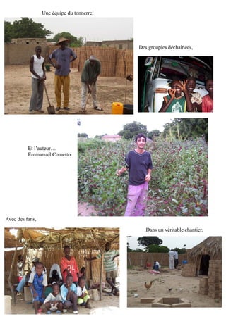 Une équipe du tonnerre!
Des groupies déchaînées,
Et l’auteur…
Emmanuel Cometto
Avec des fans,
Dans un véritable chantier.
 