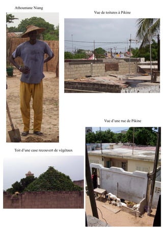 Athoumane Niang
Vue de toitures à Pikine
Vue d’une rue de Pikine
Toit d’une case recouvert de végétaux
 