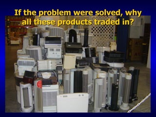 If the problem were solved, why all these products traded in? 