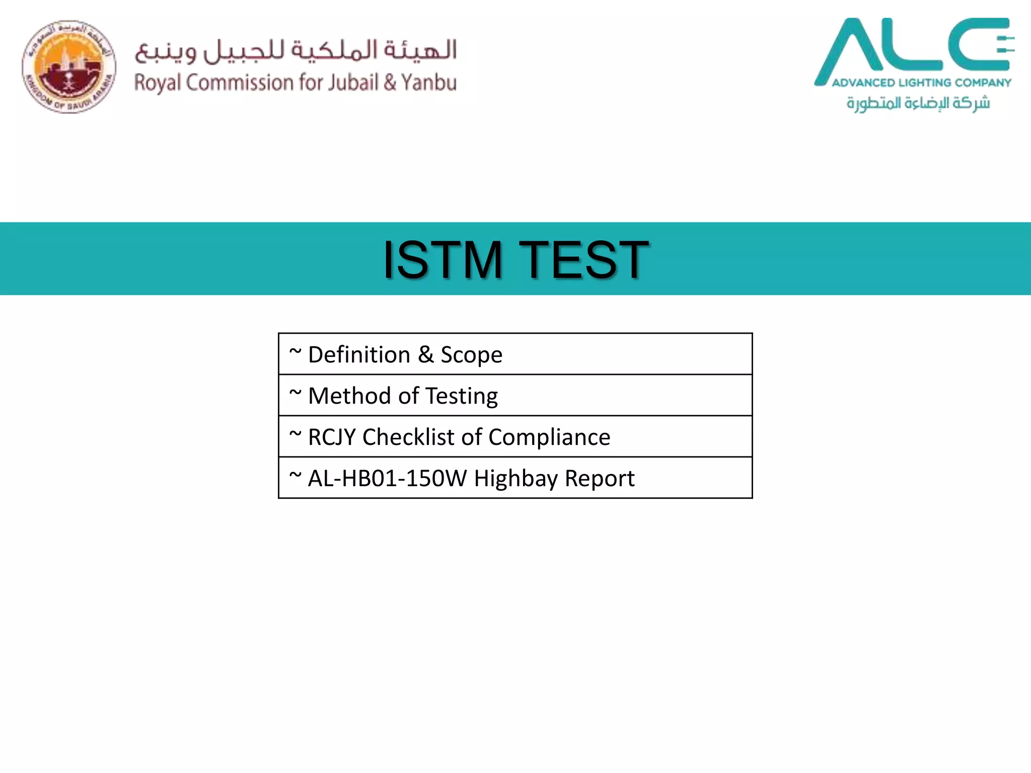 ISTM TEST
~ Definition & Scope
~ Method of Testing
~ RCJY Checklist of Compliance
~ AL-HB01-150W Highbay Report
 