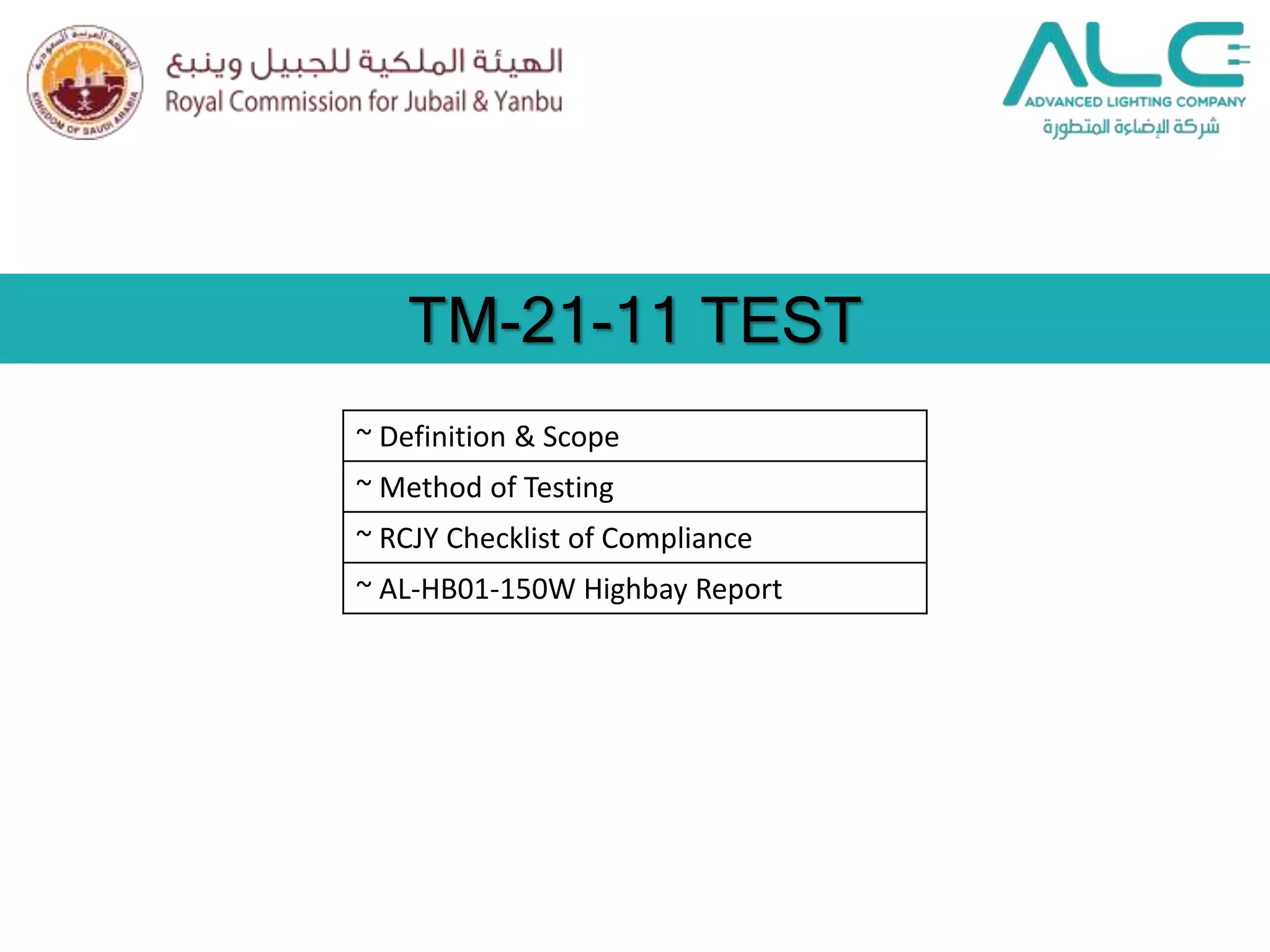 TM-21-11 TEST
~ Definition & Scope
~ Method of Testing
~ RCJY Checklist of Compliance
~ AL-HB01-150W Highbay Report
 