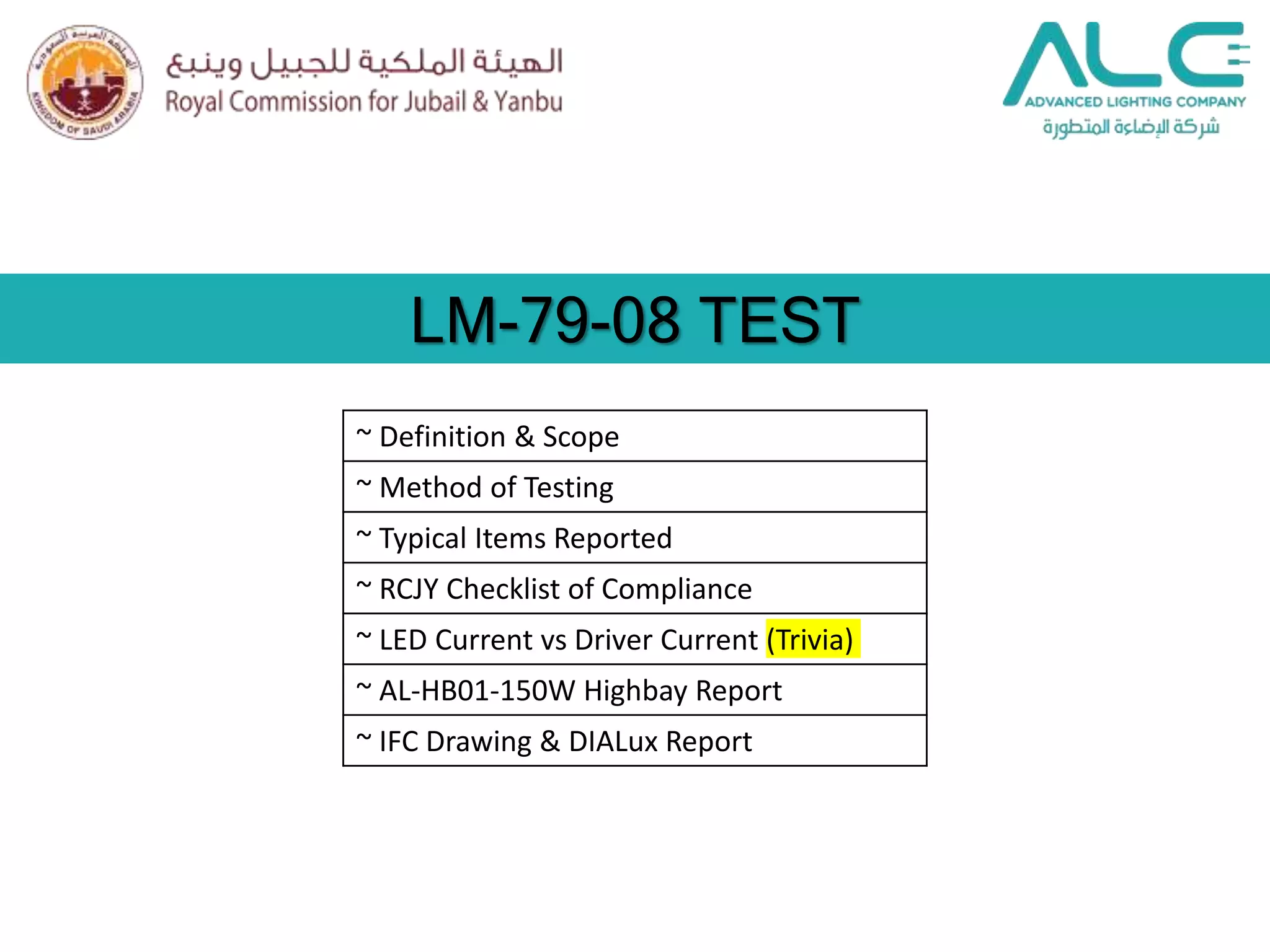 LM-79-08 TEST
~ Definition & Scope
~ Method of Testing
~ Typical Items Reported
~ RCJY Checklist of Compliance
~ LED Current vs Driver Current (Trivia)
~ AL-HB01-150W Highbay Report
~ IFC Drawing & DIALux Report
 