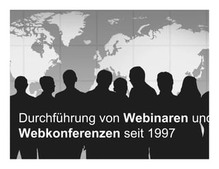 Durchführung von Webinaren und
Webkonferenzen seit 1997
  © 2006   3
 