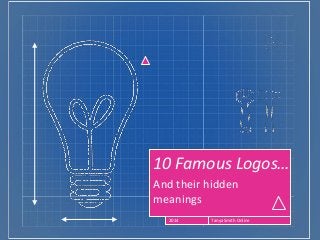 10 Famous Logos…
And their hidden
meanings
2014 Tanya Smith Online
 