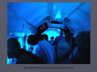 The depth indicator can easily be seen up front 