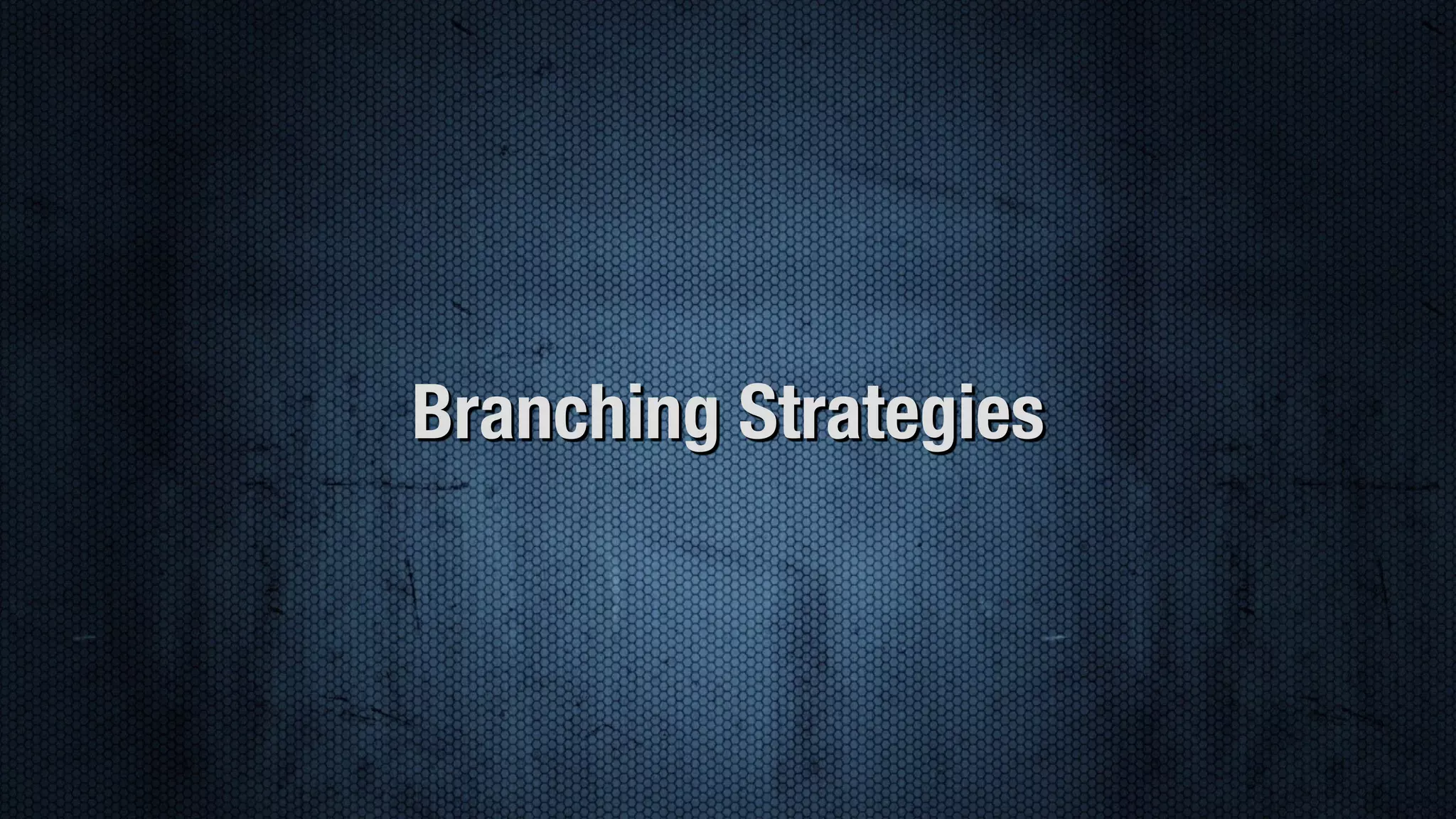 Branching Strategies 